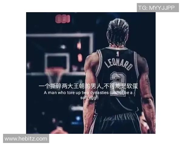 科怀伦纳德的篮球传奇之路与冠军荣耀的背后故事